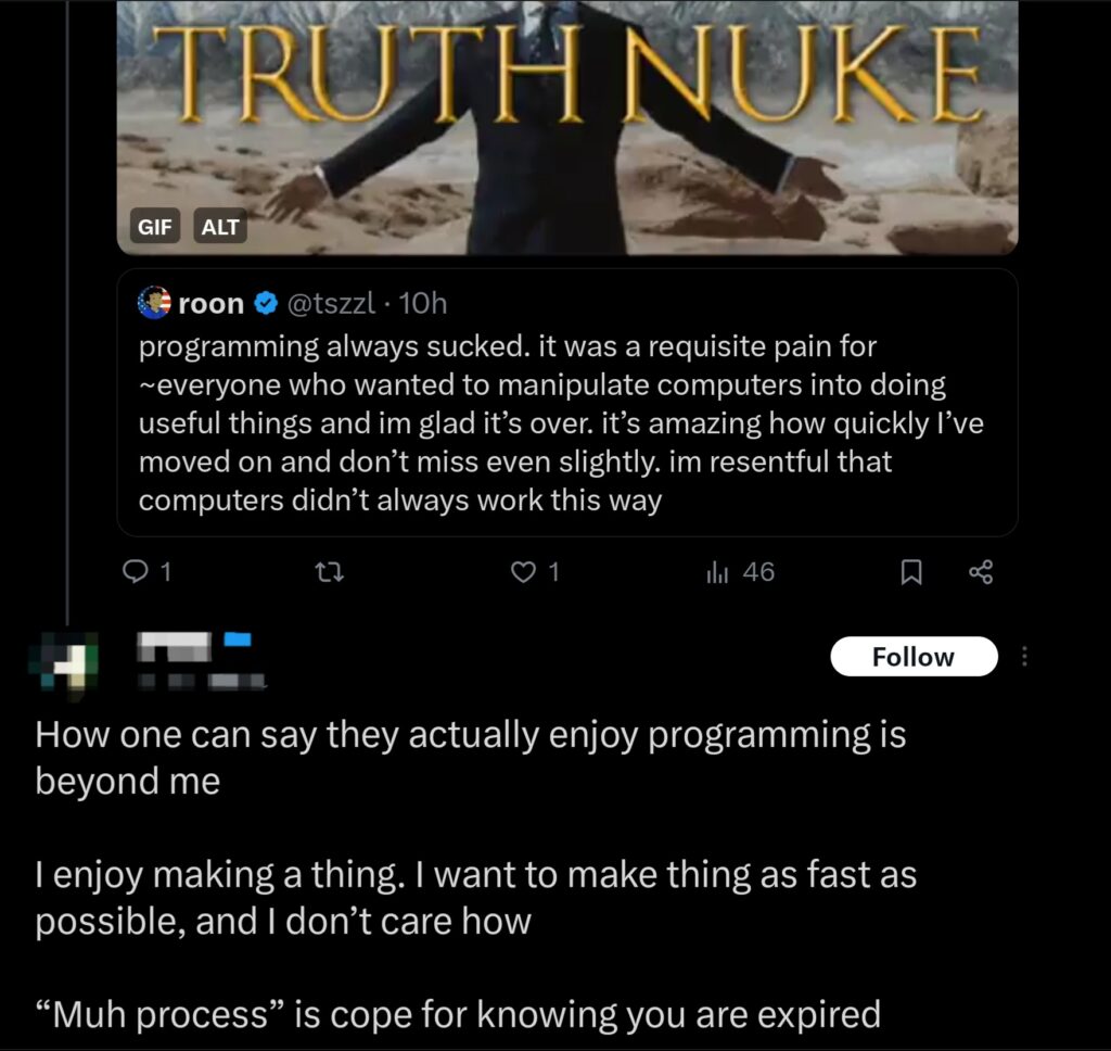 How one can say they actually enjoy programming is beyond me. I enjoy making a thing. I want to make thing as fast as possible and I don't care how. "Muh proces" is cope for knowing you are expired.